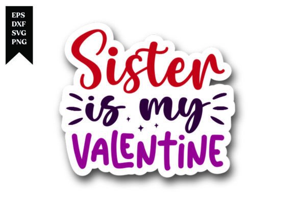 Sister is My Valentine Sticker Design: A Strategic Tool for Creative Expression and Branding